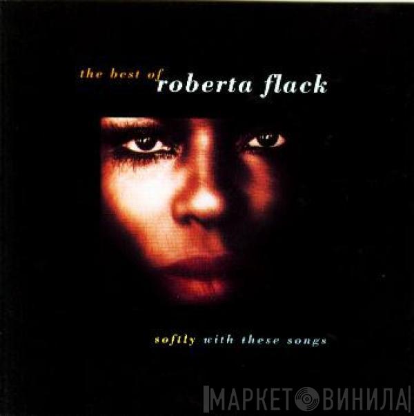 Roberta Flack - Softly With These Songs - The Best Of Roberta Flack