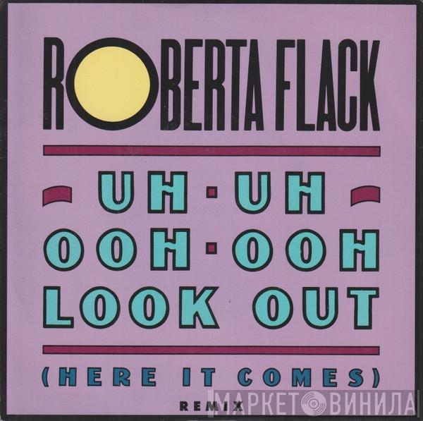 Roberta Flack - Uh-Uh Ooh-Ooh Look Out (Here It Comes)