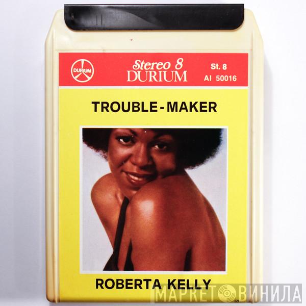  Roberta Kelly  - Trouble Maker