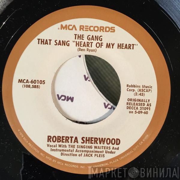 Roberta Sherwood - The Gang That Sang "Heart Of My Heart" / Ace In The Hole