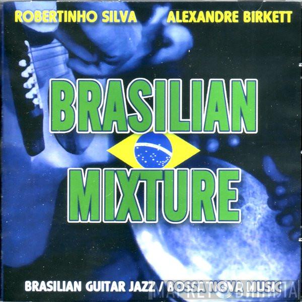 Robertinho Silva, Alexandre Birkett - Brasilian Mixture
