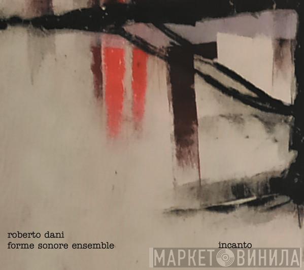 Roberto Dani, Forme Sonore Ensamble - Incanto