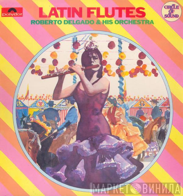 Roberto Delgado & His Orchestra - Latin Flutes