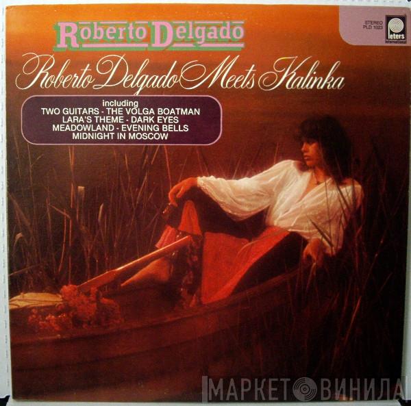 Roberto Delgado & His Orchestra - Roberto Delgado Meets Kalinka