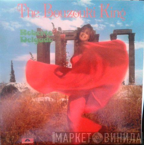 Roberto Delgado - The Bouzouki King