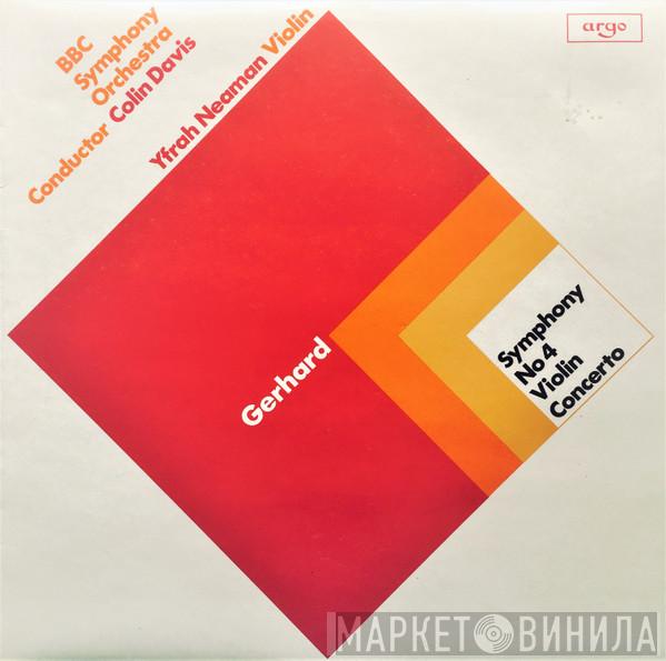 Roberto Gerhard, BBC Symphony Orchestra, Sir Colin Davis, Yfrah Neaman - Symphony No 4 / Violin Concerto