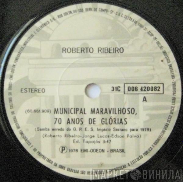 Roberto Ribeiro - Municipal Maravilhoso, 70 Anos De Glórias / Todo Menino É Um Rei