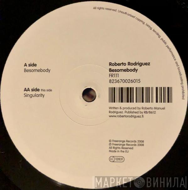 Roberto Rodriguez - Besomebody / Singularity