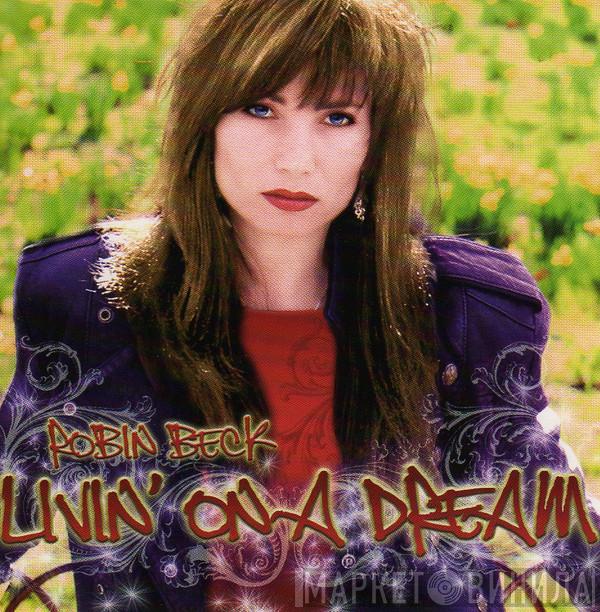  Robin Beck  - Livin' On A Dream