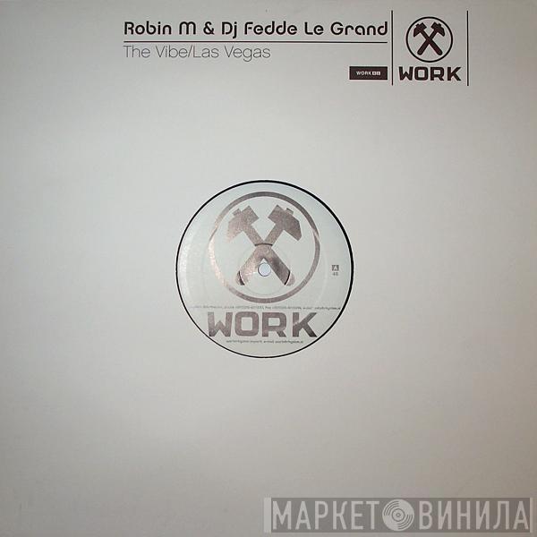 Robin M, Fedde Le Grand - The Vibe / Las Vegas