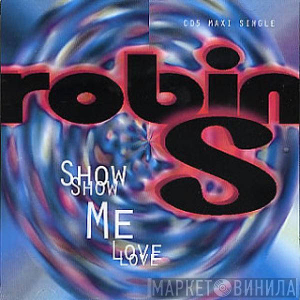  Robin S.  - Show Me Love