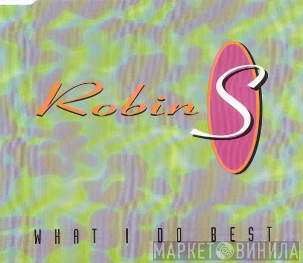 Robin S. - What I Do Best