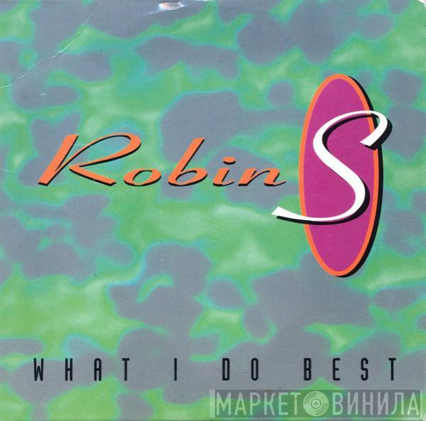  Robin S.  - What I Do Best