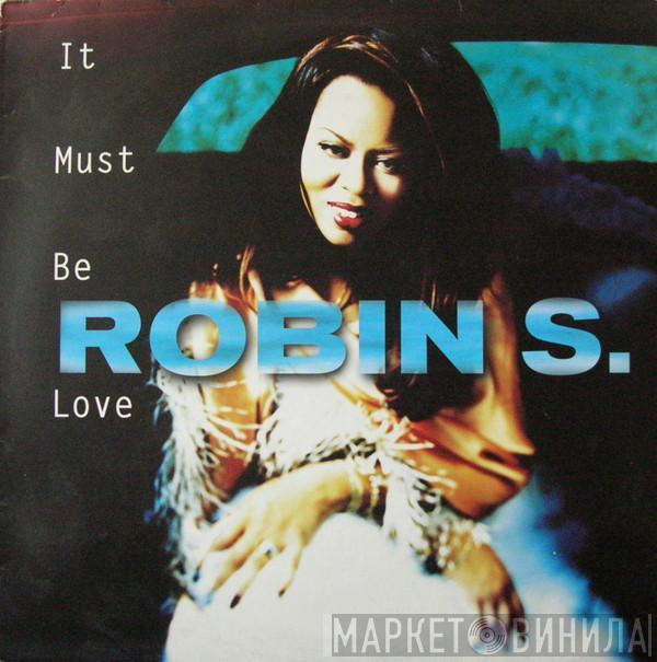  Robin S.  - It Must Be Love