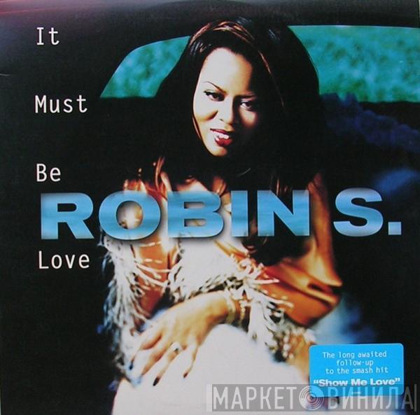  Robin S.  - It Must Be Love