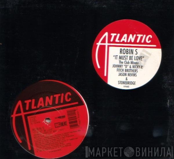  Robin S.  - It Must Be Love