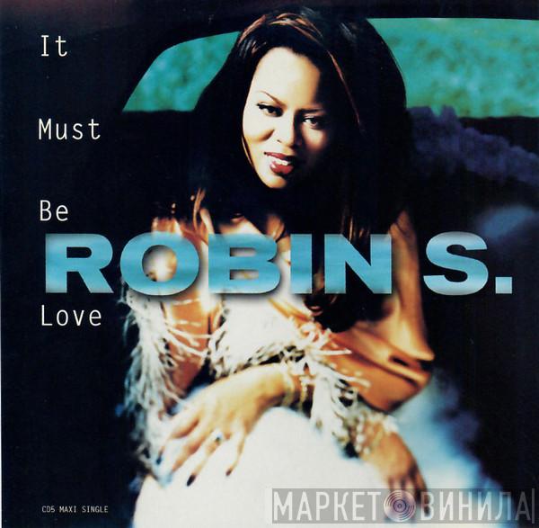  Robin S.  - It Must Be Love