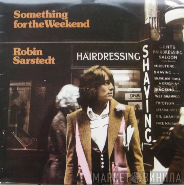 Robin Sarstedt - Something For The Weekend