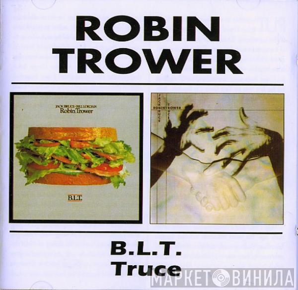  Robin Trower  - B.L.T. / Truce