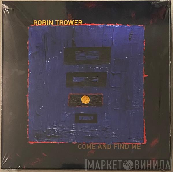 Robin Trower - Come And Find Me