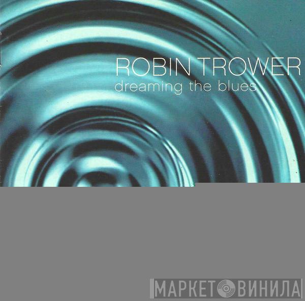  Robin Trower  - Dreaming The Blues