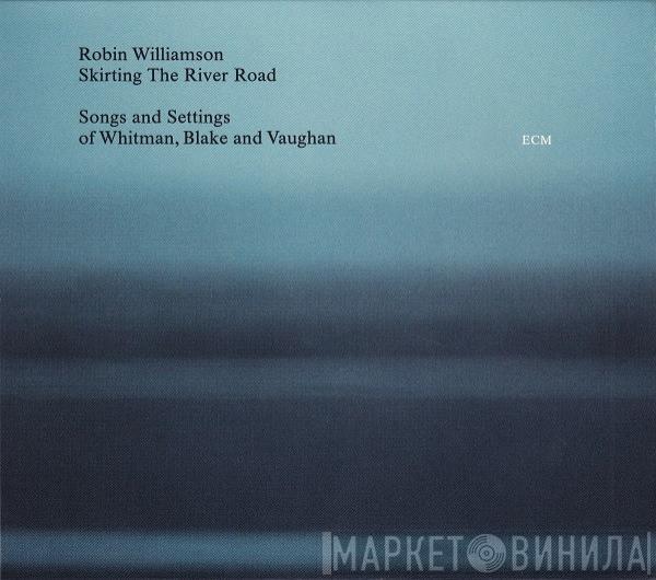 Robin Williamson - Skirting The River Road