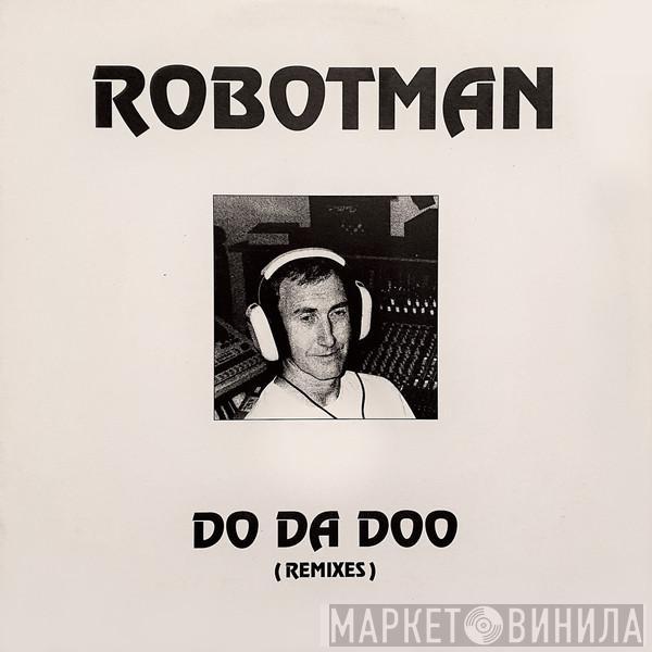  Robotman  - Do Da Doo (Remixes)