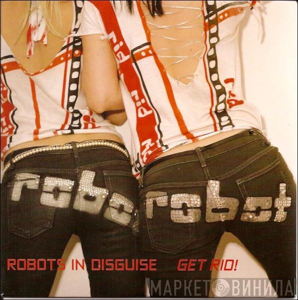  Robots In Disguise  - Get Rid!