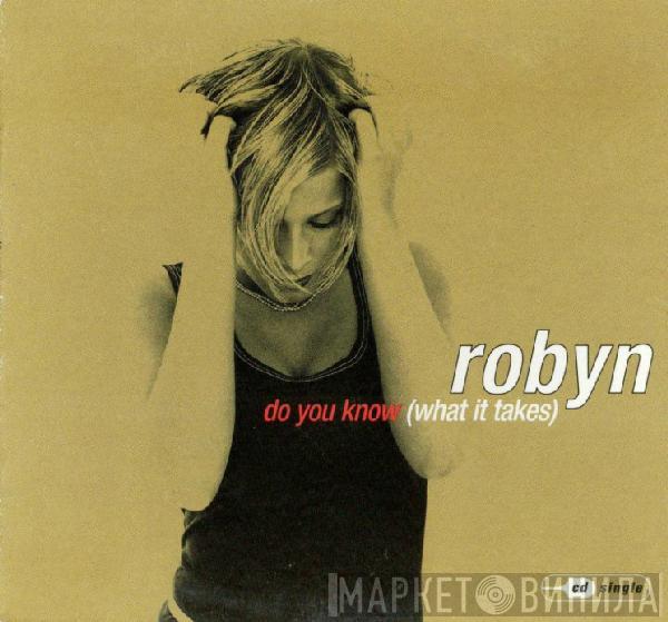 Robyn - Do You Know (What It Takes)