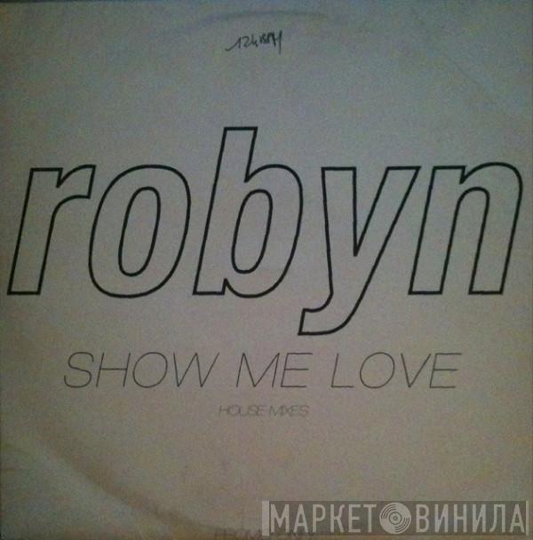 Robyn - Show Me Love (House Mixes)