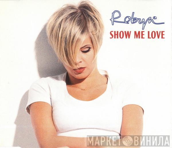  Robyn  - Show Me Love