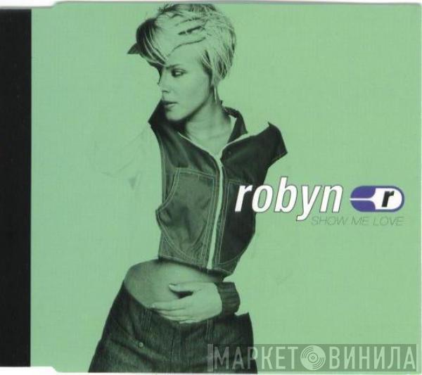  Robyn  - Show Me Love