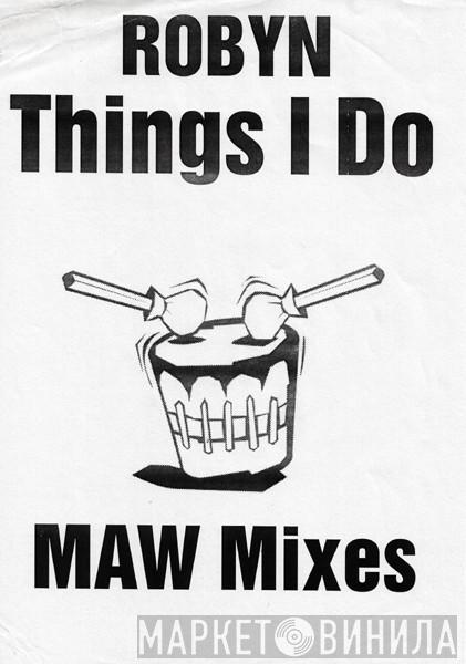 Robyn - Things I Do (MAW Mixes)