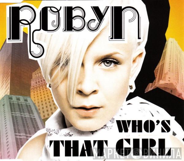 Robyn - Who's That Girl