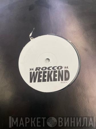 Rocco  - Weekend