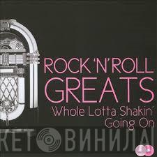  - Rock 'N' Roll Greats,   Whole Lotta Shakin' Going On