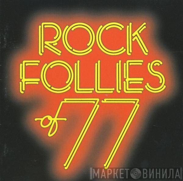  Rock Follies  - Rock Follies Of 77