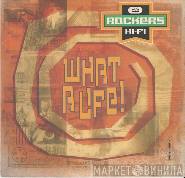  Rockers Hi-Fi  - What A Life!
