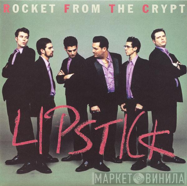  Rocket From The Crypt  - Lipstick
