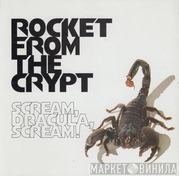 Rocket From The Crypt - Scream, Dracula, Scream!