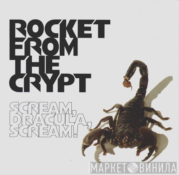 Rocket From The Crypt - Scream, Dracula, Scream!