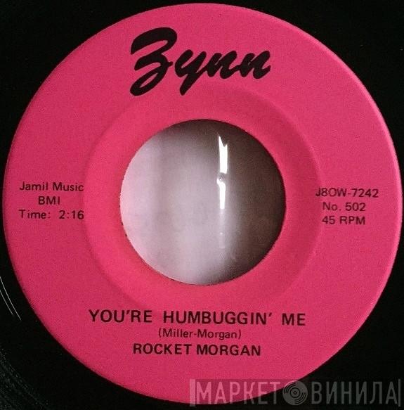 Rocket Morgan  - You're Humbuggin' Me