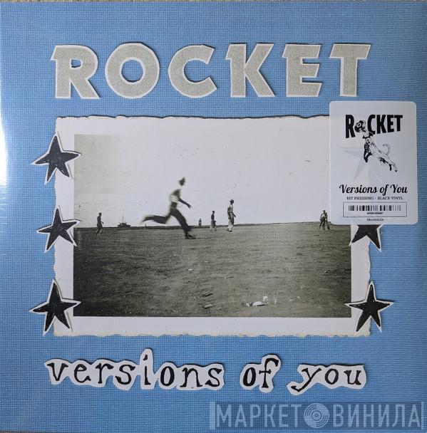 Rocket  - Versions of You