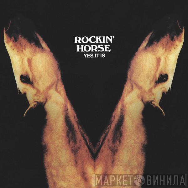 Rockin' Horse  - Yes It Is