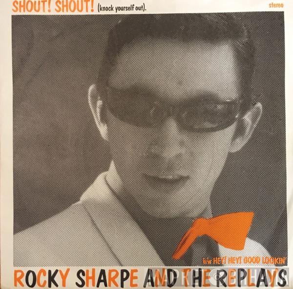 Rocky Sharpe & The Replays - Shout! Shout! (Knock Yourself Out)