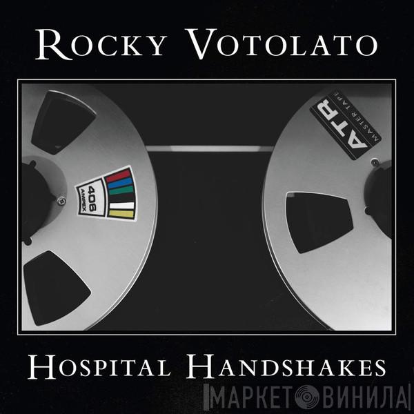 Rocky Votolato - Hospital Handshakes
