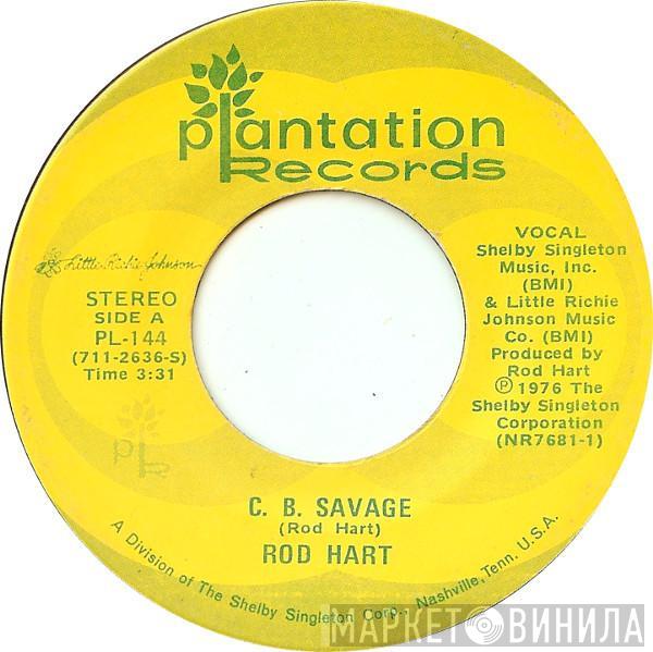 Rod Hart  - C. B. Savage / Better Off Gone