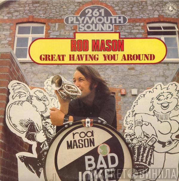 Rod Mason - Great Having You Around!