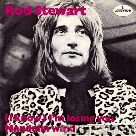  Rod Stewart  - (I Know) I'm Losing You / Mandolin Wind