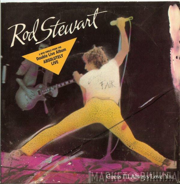  Rod Stewart  - Guess I'll Always Love You / Rock My Plimsoul